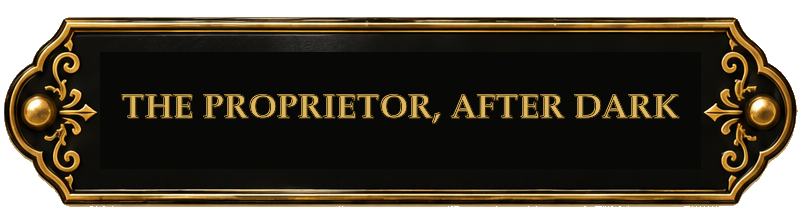 THE PROPRIETOR, AFTER DARK
