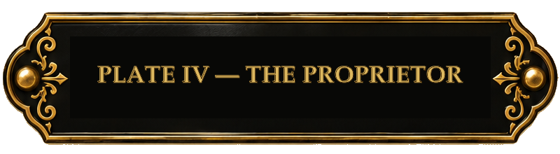 PLATE IV — THE PROPRIETOR
