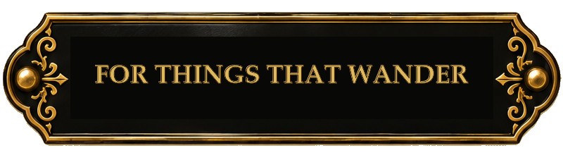 FOR THINGS THAT WANDER